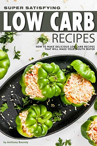 Cover for Super Satisfying Low Carb Recipes