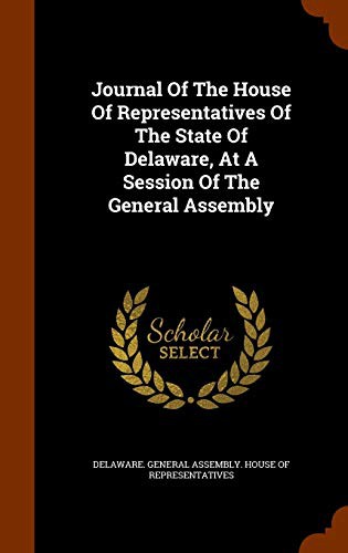 Cover for Journal Of The House Of Representatives Of The State Of Delaware, At A Session Of The General Assembly