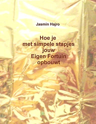 Cover for Hoe je met simpele stapjes jouw Eigen Fortuin opbouwt
