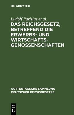 Cover for Reichsgesetz, Betreffend die Erwerbs- Und Wirtschaftsgenossenschaften