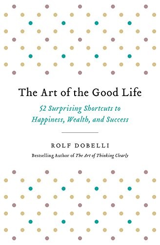 Cover for The Art of the Good Life