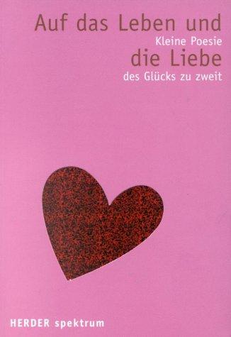 Cover for Auf das Leben und die Liebe. Eine kleine Poesie des Glücks zu zweit.