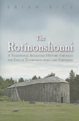 Cover for The Rotinonshonni A Traditional Iroquoian History Through The Eyes Of Teharonhiawako And Sawiskera