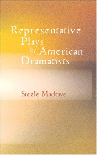 Cover for Representative Plays by American Dramatists: 1856-1911
