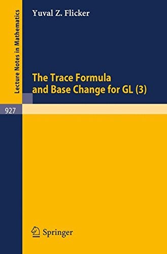 Cover for The Trace Formula and Base Change for Gl (3) (Lecture Notes in Mathematics)