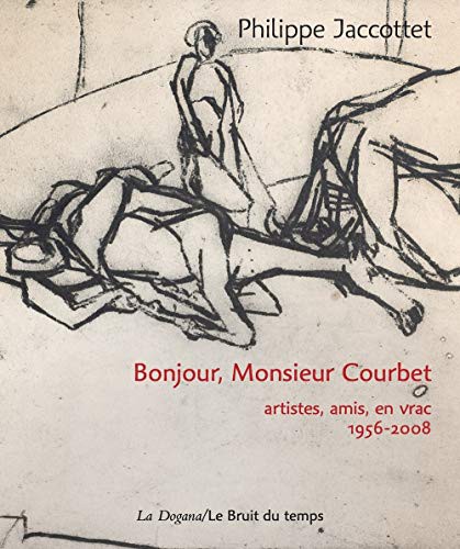 Cover for Bonjour, Monsieur Courbet : artistes, amis