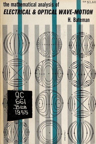 Cover for The mathematical analysis of electrical and optical wave-motion on the basis of Maxwell's equations.