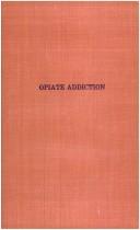 Cover for Opiate addiction, its handling and treatment