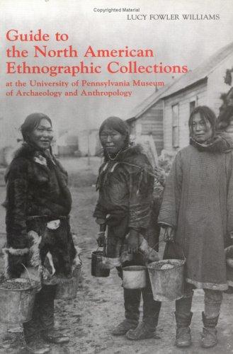 Cover for Guide to the North American Ethnographic Collection at the University of   Pennsylvania Museum of Archaeology and Anthropology