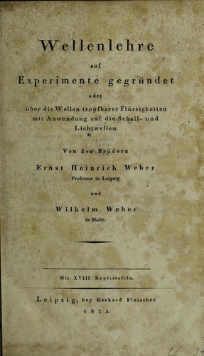 Cover for Wellenlehre auf Experimente gegrÃ¼ndet oder Ã¼ber die Wellen tropfbarer FlÃ¼ssigkeiten mit Anwendung auf die Schall- und Lichtwellen