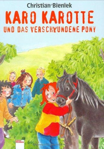 Cover for Karo Karotte und das verschwundene Pony. ( Ab 8 J.).