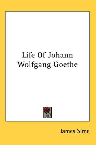 Cover for Life Of Johann Wolfgang Goethe