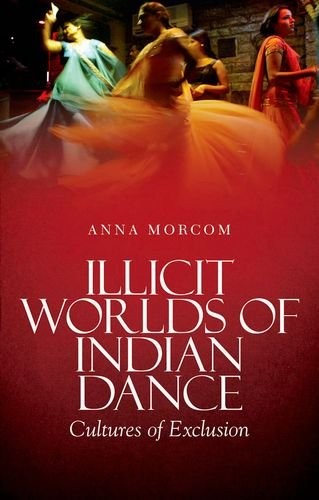 Cover for Illicit Worlds of Indian Dance