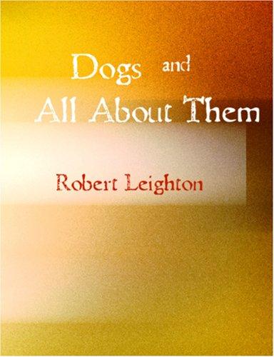 Cover for Dogs and All About Them