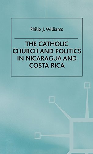 Cover for The Catholic Church and politics in Nicaragua and Costa Rica