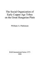 Cover for The social organization of early Copper Age tribes on the great Hungarian plain