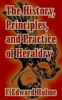 Cover for The History, Principles, and Practice of Heraldry
