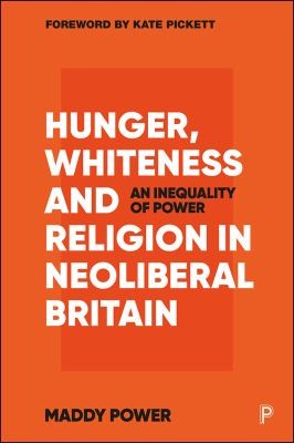 Cover for Hunger, Whiteness and Religion in Neoliberal Britain