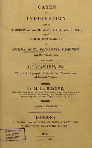 Cover for Cases of indigestion, from disorders of the stomach, liver, and bowels, and other complaints : as asthma, gout, blindness, deafness, lameness, etc. ; cured by galvanism, etc. ; with a lithographic print of the thoracic and abdominal viscera