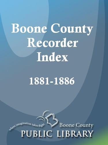 Cover for Boone County Recorder Index, 1881 - 1886