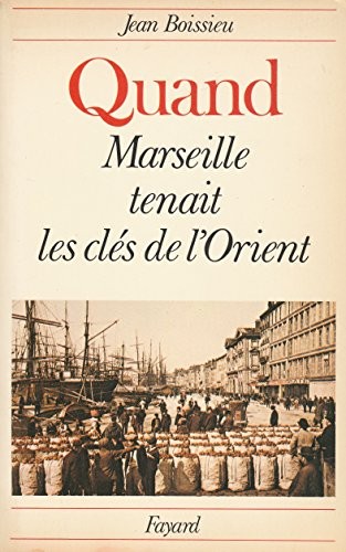 Cover for Quand Marseille tenait les clés de l'Orient