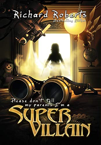 Cover for Please Don't Tell My Parents I'm a Supervillain
