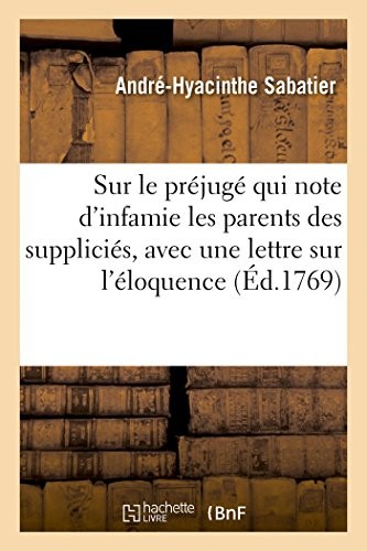 Cover for Sur le préjugé qui note d'infamie les parents des suppliciés, avec une lettre sur l'éloquence