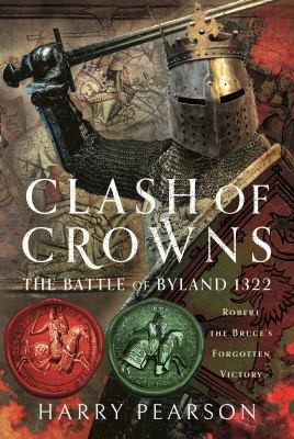 Cover for Clash of Crowns : The Battle of Byland 1322