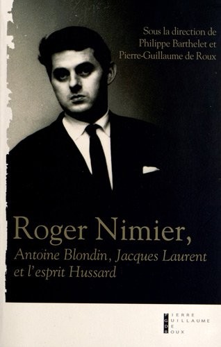 Cover for Roger Nimier : Antoine Blondin, Jacques Laurent et l'esprit Hussard