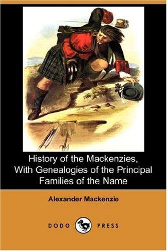Cover for History of the Mackenzies, With Genealogies of the Principal Families of the Name (Dodo Press)