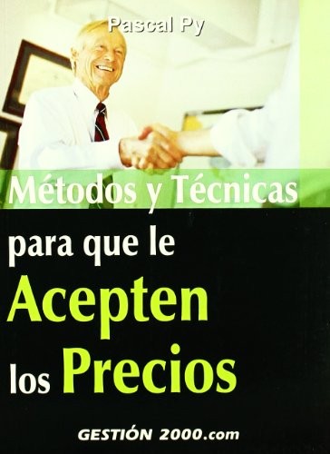 Cover for Métodos y técnicas para que le acepten los precios