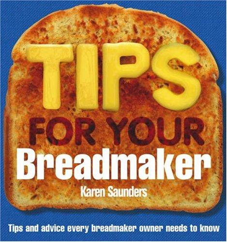 Cover for Tips for Your Breadmaker
