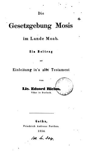 Cover for Die Gesetzgebung Mosis im Lande Moab, ein Beitrag zur Einleitung in's Alte Testament