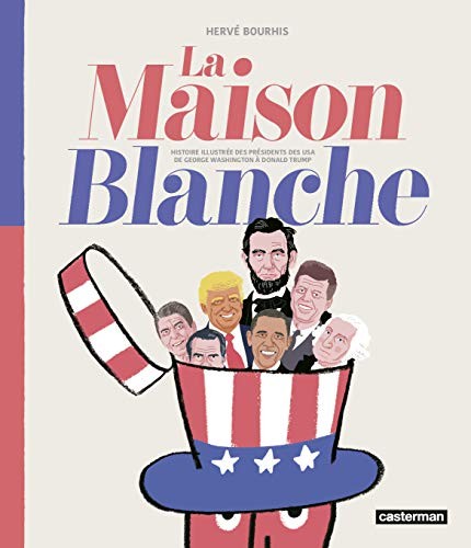 Cover for La Maison Blanche - Histoire illustrée des présidents des USA