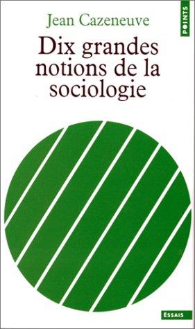 Cover for Dix grandes notions de la sociologie