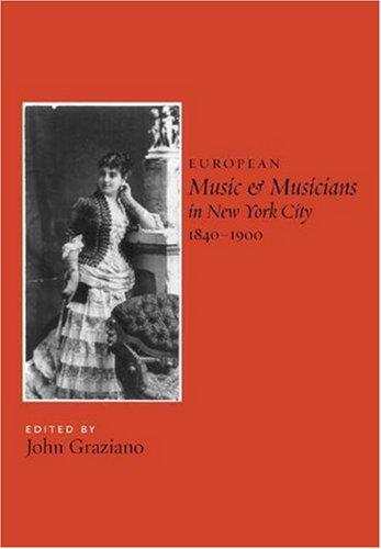 Cover for European Music and Musicians in New York City, 1840-1900 (Eastman Studies in Music)