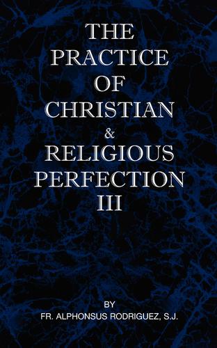 Cover for The Practice of Christian and Religious Perfection Volume III
