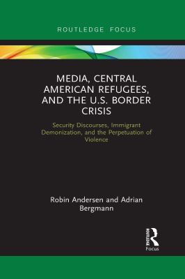 Cover for Media Central American Refugees and the U. S. Border Crisis