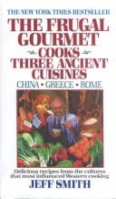 Cover for The Frugal Gourmet Cooks Three Ancient Cuisines