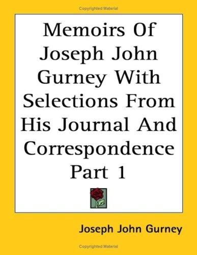 Cover for Memoirs Of Joseph John Gurney With Selections From His Journal And Correspondence Part 1