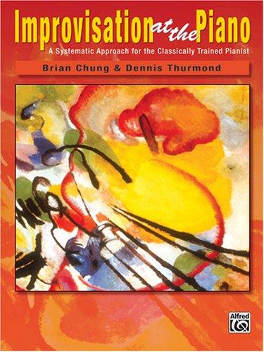 Cover for Improvisation At The Piano ( A Systematic Approach For The Classically Trained Pianist)