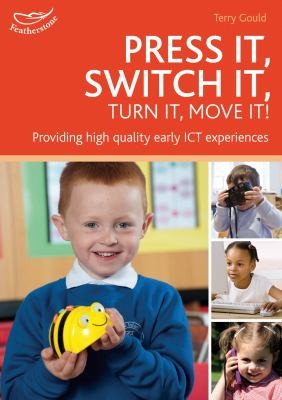Cover for Press It Switch It Turn It Move It Using Ict In The Early Years
