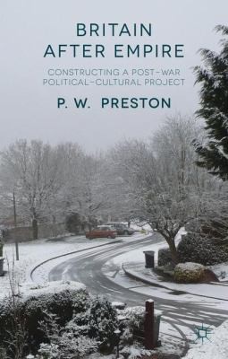 Cover for Britain After Empire Constructing A Postwar Politicalcultural Project