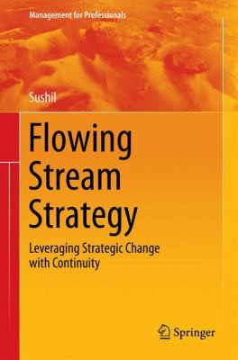 Cover for Flowing Stream Strategy Leveraging Strategic Change With Continuity