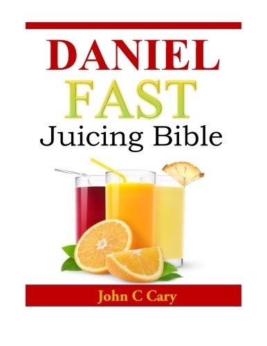 Cover for Daniel Fast Juicing Bible