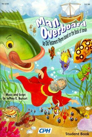 Cover for Man Overboard, an Old Testament Rhyme Based on the Book of Jonah, Student Book