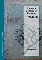 Cover for Pintura y pintores en Zaragoza (1983-2024)
