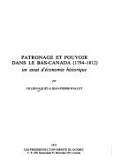 Cover for Patronage et pouvoir dans le Bas-Canada, 1794-1812