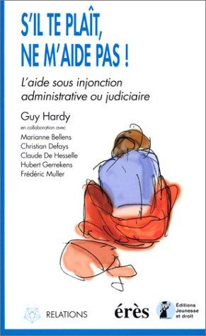 Cover for S'il te plaît, ne m'aide pas ! L'aide sous injonction administrative ou judiciaire