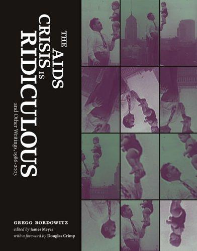 Cover for The AIDS Crisis Is Ridiculous and Other Writings, 1986-2003 (Writing Art)